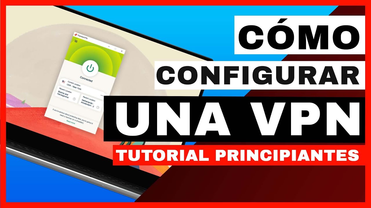 Cómo Usar y Descargar una VPN